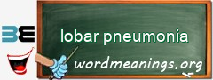 WordMeaning blackboard for lobar pneumonia